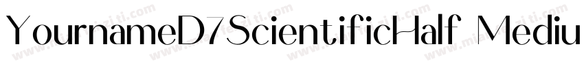 YournameD7ScientificHalf Medium字体转换